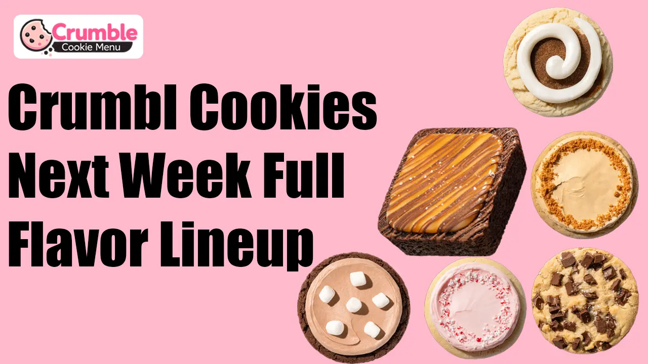 Crumbl Cookies Next Week Full Flavor Lineup