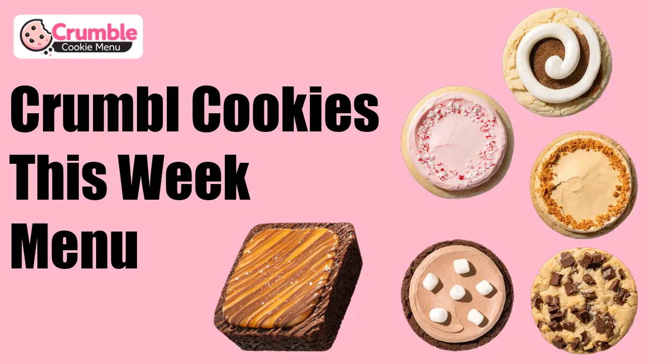 Crumbl Cookies This Week Menu Latest Flavors & Seasonal Picks